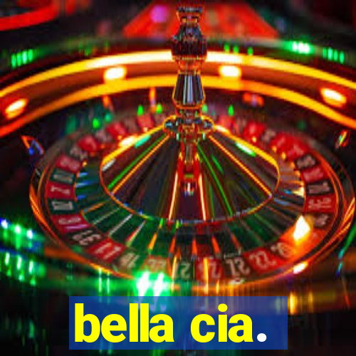 bella cia.